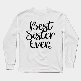 best sister ever Long Sleeve T-Shirt